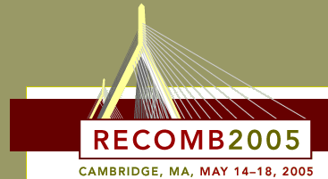 RECOMB 2005 - Cambridge, MA - May 14-18, 2005